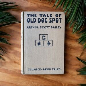 Vintage 1921 The Tale of Old Dog Spot by Arthur Scott Bailey Slumber-Town Tales